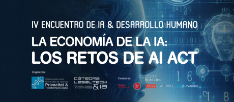 IV Encuentro sobre inteligencia artificial y Desarrollo Humano – La economía de la IA y los retos de la IA Act